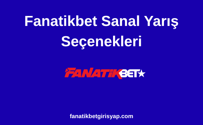Fanatikbet Sanal Yarış Seçenekleri