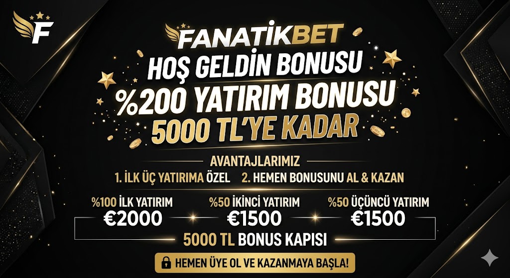 Fanatikbet Hoş Geldin Bonuslarıyla Başlangıç Fırsatını Kaçırma!